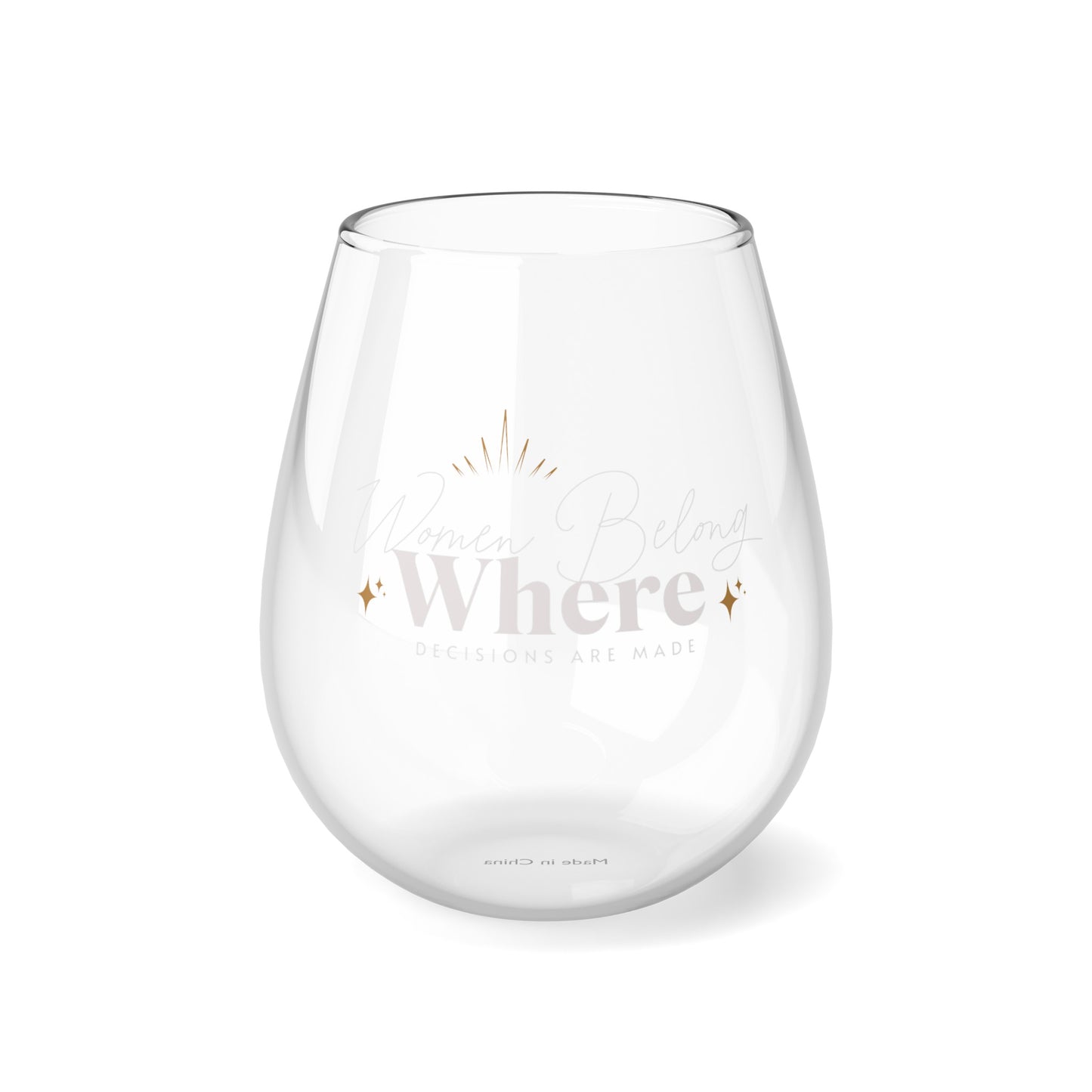 Design appears when you pour a dark drink "Women Belong Where Decisions Are Made" Stemless Wine Glass, 11.75oz