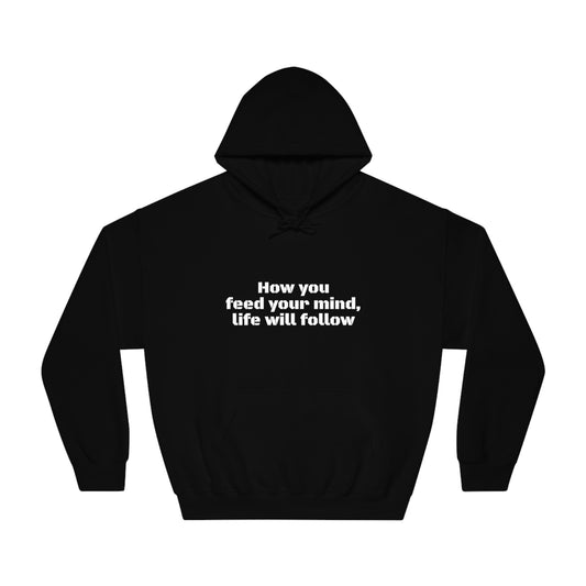 "How You Feed Your Mind, Life Will Follow" Heavy Blend Hoodie