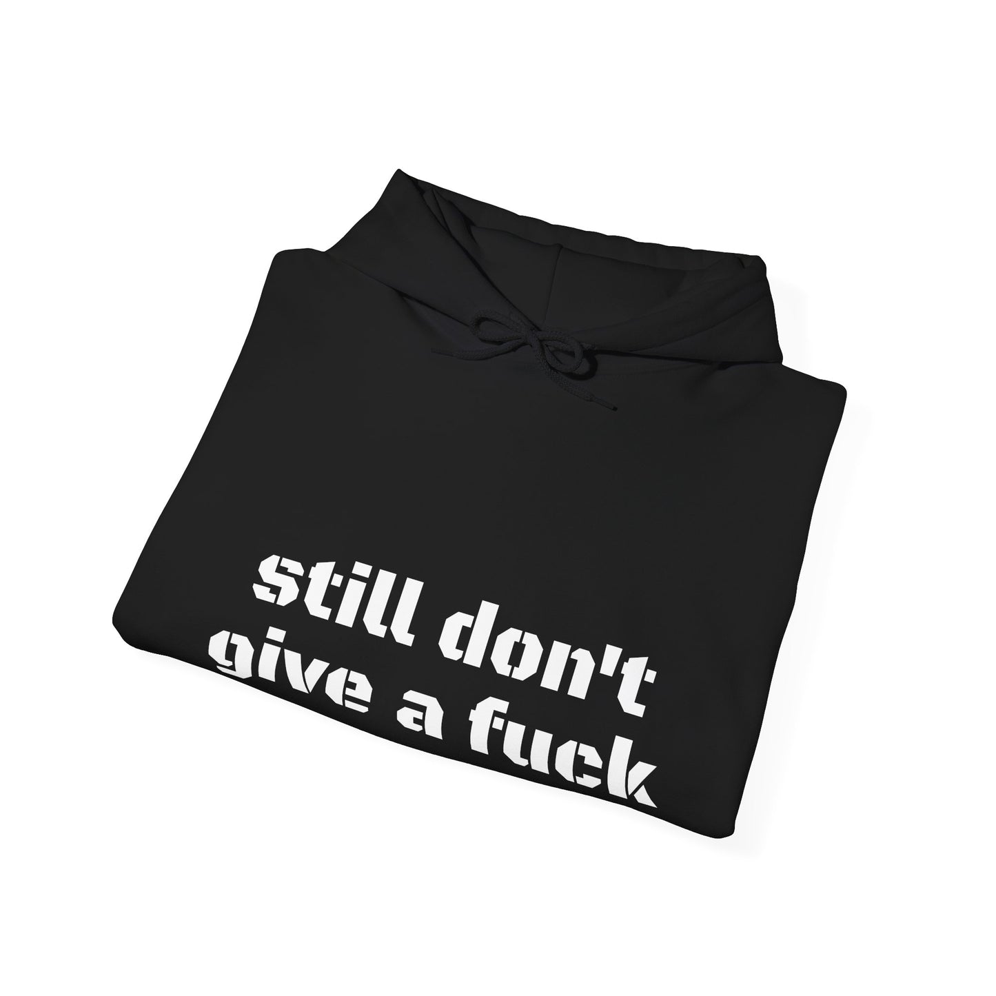 Unisex Heavy Blend™ Hooded Sweatshirt, Black "Still don't give a f" Hoodie