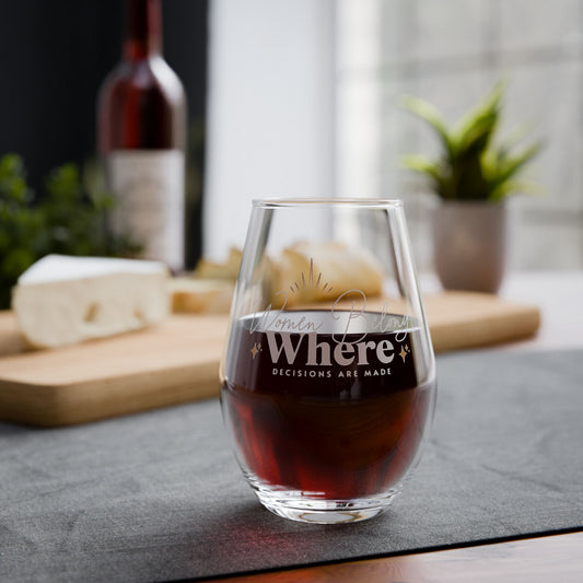"Women Belong Where Decisions Are Made" Stemless Wine Glass, 11.75oz